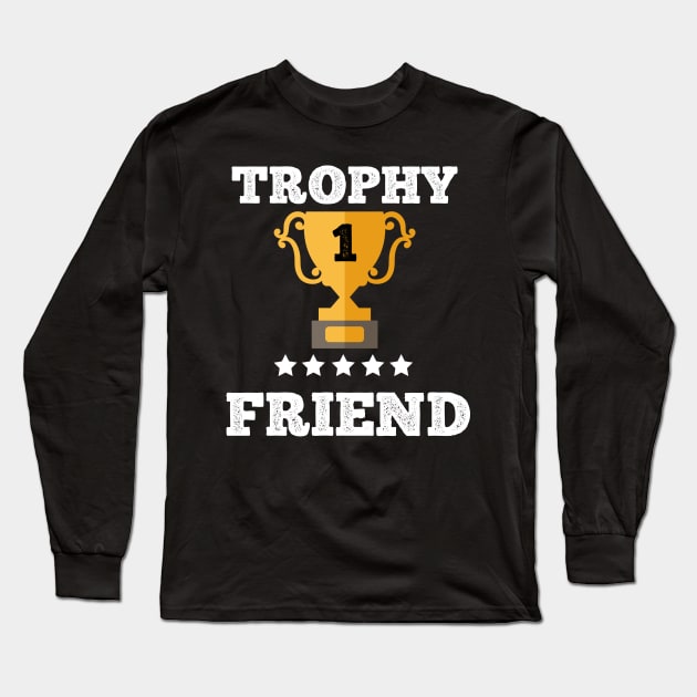 Trophy for the best friend gift idea Long Sleeve T-Shirt by Flipodesigner